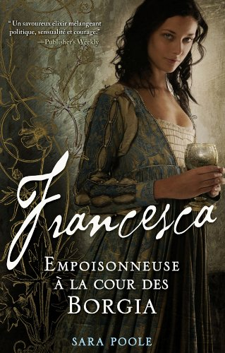 Francesca. Francesca : empoisonneuse à la cour des Borgia