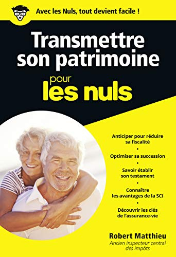Transmettre son patrimoine pour les nuls