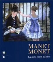 Manet, Monet, la gare Saint-Lazare : exposition, musée d'Orsay, Paris, 9 févr.-17 mai 1998, National