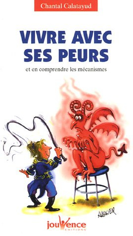Vivre avec ses peurs : et en comprendre les mécanismes
