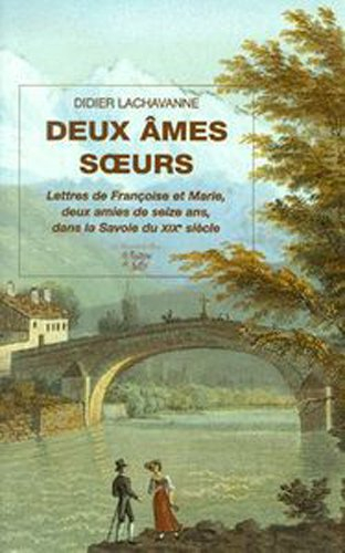 Deux âmes soeurs : lettres de Françoise et Marie, deux amies de seize ans, dans la Savoie du XIXe si