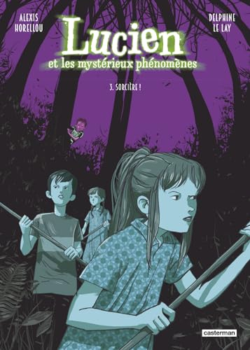 Lucien et les mystérieux phénomènes. Vol. 3. Sorcière !