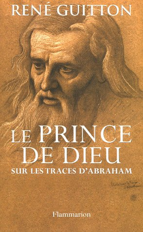 Le prince de Dieu : sur les traces d'Abraham