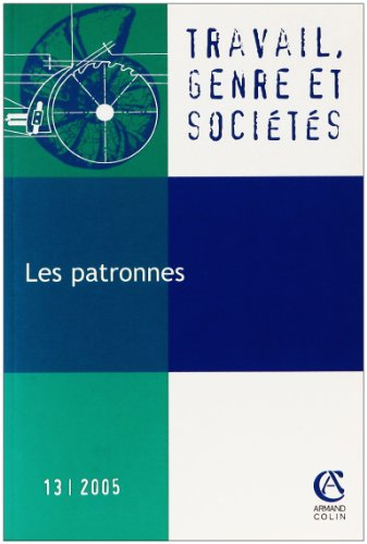 Travail, genre et sociétés, n° 13. Les patronnes
