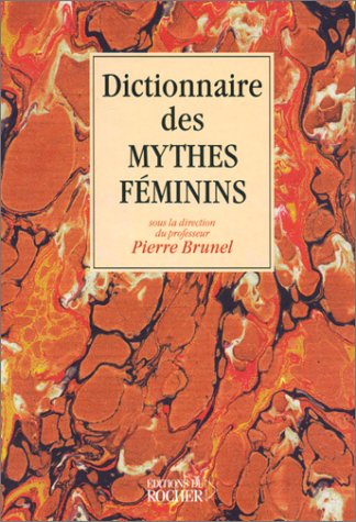 Dictionnaire des mythes féminins