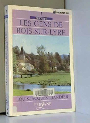 les gens de bois-sur-lyre [édition en gros caractères]