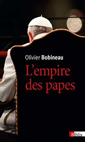 L'empire des papes : une sociologie du pouvoir dans l'Eglise