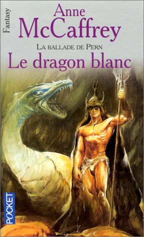La ballade de Pern. Le dragon blanc