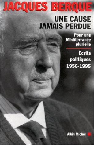 Une cause jamais perdue : pour une Méditerranée plurielle : écrits politiques (1956-1995)