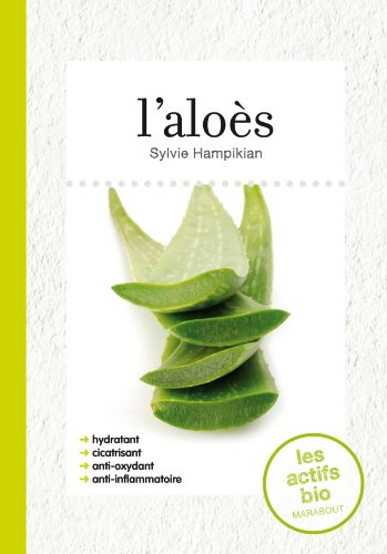 L'aloès : hydratant, cicatrisant, anti-oxydant, anti-inflammatoire