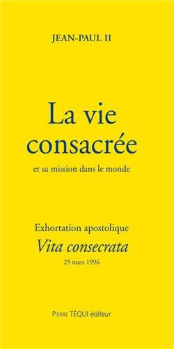 Exhortation apostolique post-synodale Vita consecrata de Sa Sainteté Jean-Paul II... : sur la vie co