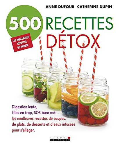 500 recettes détox : digestion lente, kilos en trop, SOS burn-out... : les meilleures recettes de so