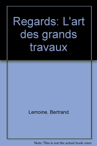Regards : l'art des grands travaux