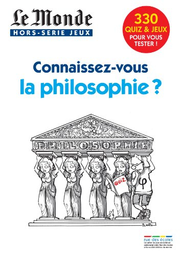 Connaissez-vous la philosophie ? : 330 quiz & jeux pour vous tester !
