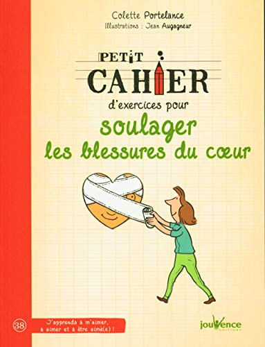 Petit cahier d'exercices pour soulager les blessures du coeur