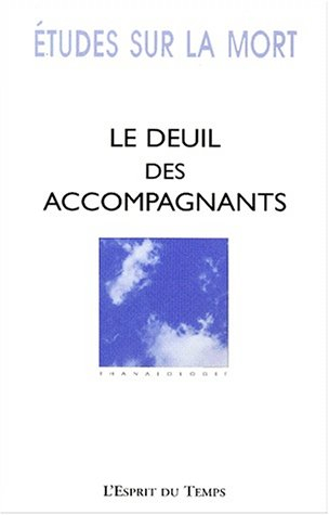 Etudes sur la mort, n° 116. Le deuil des accompagnants