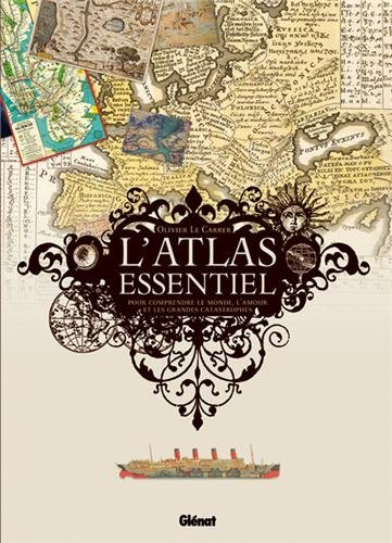L'atlas essentiel pour comprendre le monde, l'amour et les grandes catastrophes