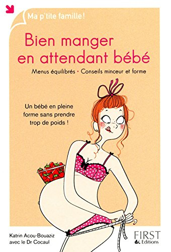 Bien manger en attendant bébé : menus équilibrés, conseils minceur et forme : un bébé en pleine form
