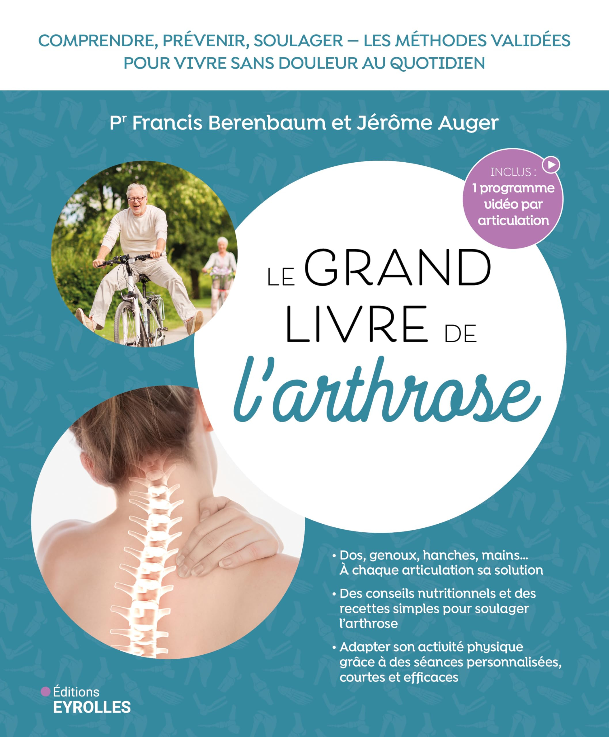 Le grand livre de l'arthrose : comprendre, prévenir, soulager : les méthodes validées pour vivre san