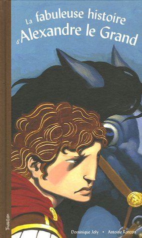 La fabuleuse histoire d'Alexandre le Grand