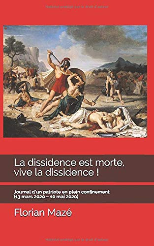 La dissidence est morte, vive la dissidence !: Journal d?un patriote en plein confinement (13 mars 2