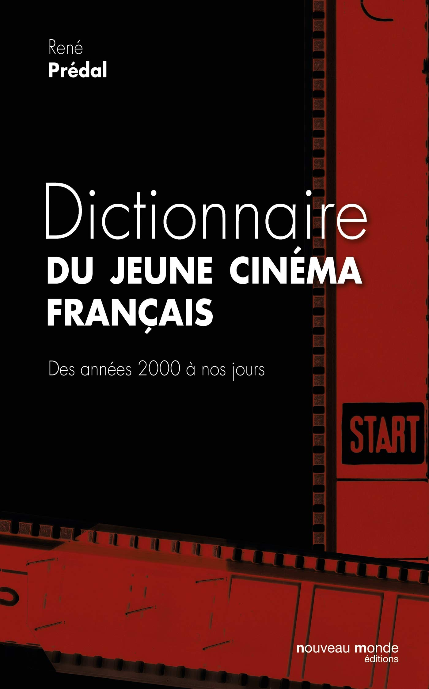 Dictionnaire du jeune cinéma français : des années 2000 à nos jours