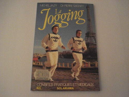 le jogging : conseils pratiques et medicaux