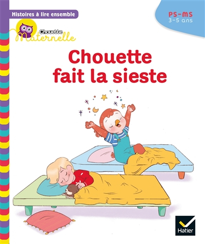 Chouette fait la sieste : PS-MS, 3-5 ans