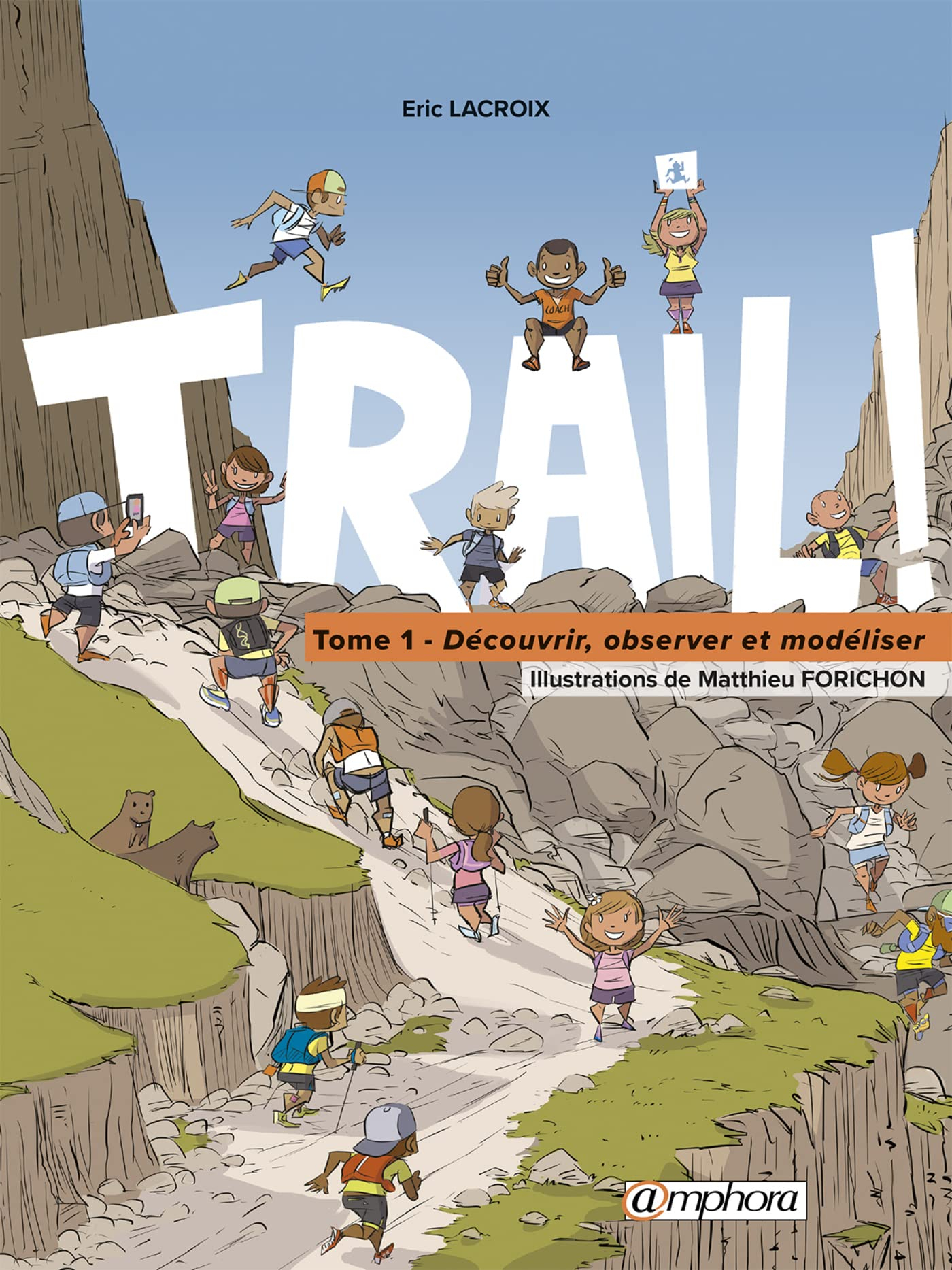 Trail !. Vol. 1. Découvrir, observer et modéliser