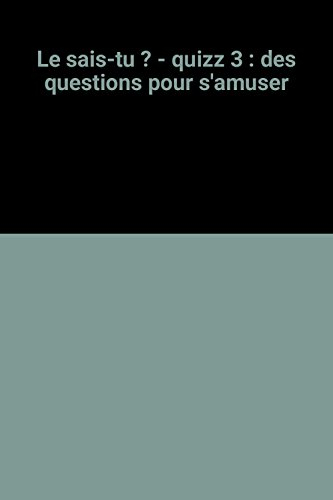 Quizz : des questions pour s'amuser. Vol. 3