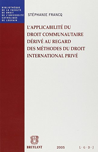 L'applicabilité du droit communautaire dérivé au regard des méthodes du droit international privé