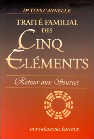 Traité familial des cinq éléments : retour aux sources