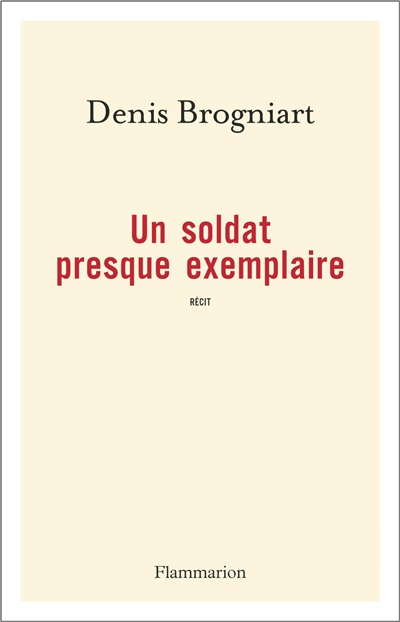 Un soldat presque exemplaire : récit