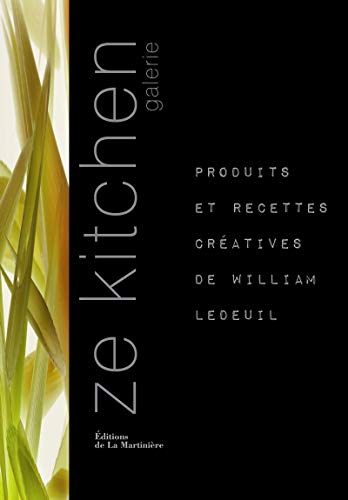 Ze kitchen galerie : produits et recettes créatives de William Ledeuil