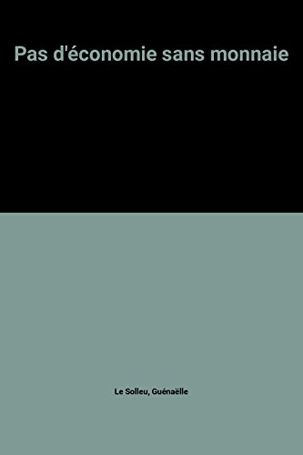 Pas d'économie sans monnaie