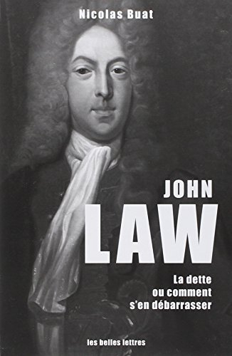 John Law : la dette ou Comment s'en débarrasser