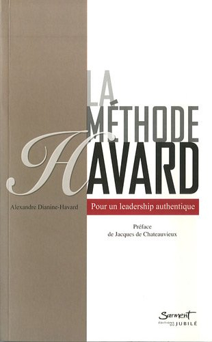 La méthode Havard : pour un leadership authentique