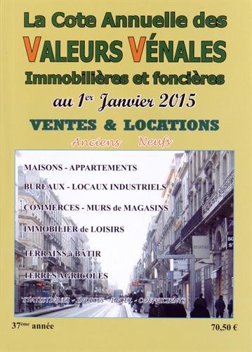 La cote annuelle des valeurs vénales immobilières et foncières au 1er janvier 2015 : ventes & locati
