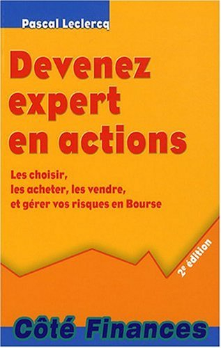 Devenez expert en actions : les choisir, les acheter, les vendre, et gérer vos risques en Bourse