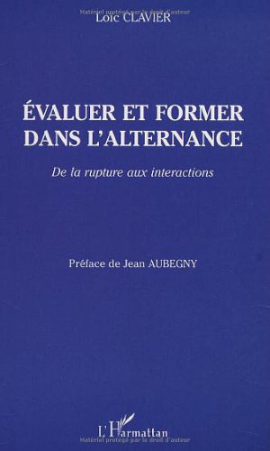 Evaluer et former dans l'alternance : de la rupture aux interactions