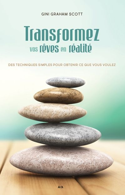 Transformez vos rêves en réalité : techniques simples pour obtenir ce que vous voulez