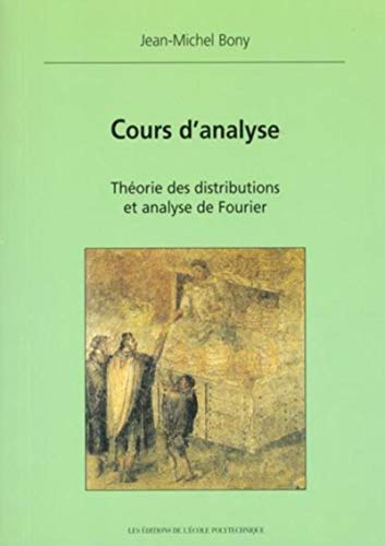 Cours d'analyse : théorie des distributions et analyse de Fourier