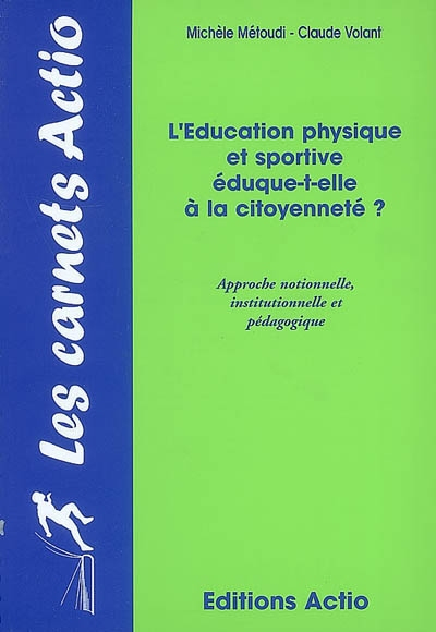 L'éducation physique et sportive éduque-t-elle à la citoyenneté ? : approche notionnelle, institutio