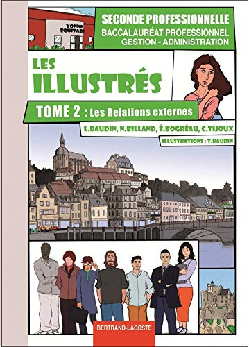Les illustrés. Vol. 2. Les relations externes, seconde professionnelle : baccalauréat professionnel 