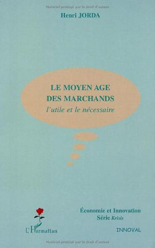 Le Moyen Age des marchands : l'utile et le nécessaire