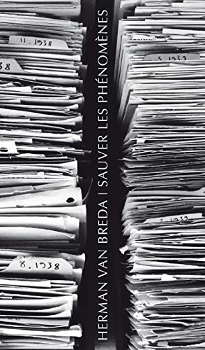 Sauver les phénomènes : le sauvetage de l'héritage husserlien et la Fondation des archives-Husserl