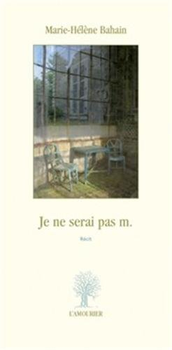 Je ne serai pas m. : récit