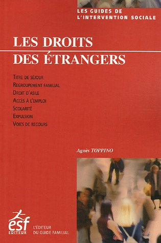 Les droits des étrangers en France : titre de séjour, regroupement familial, droit d'asile, accès à 