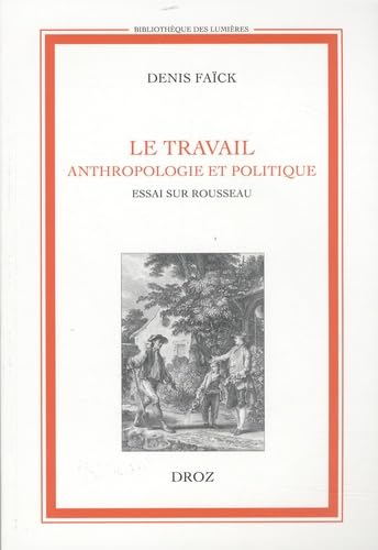 Le travail : anthropologie et politique : essai sur Rousseau
