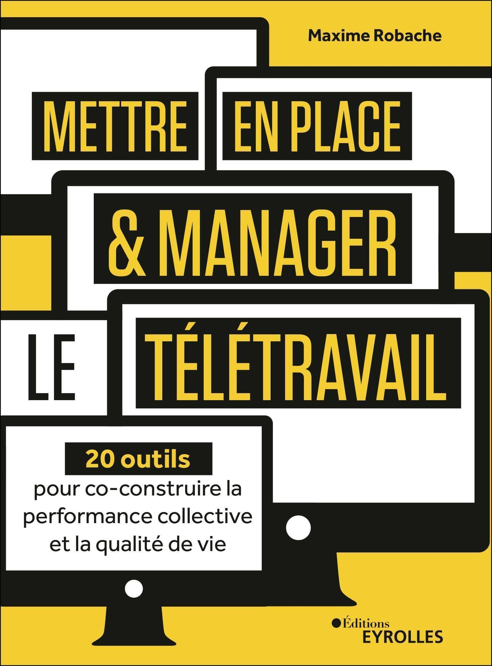 Mettre en place & manager le télétravail : 20 outils pour co-construire la performance collective et